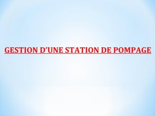 GESTION D’UNE STATION DE POMPAGE
 