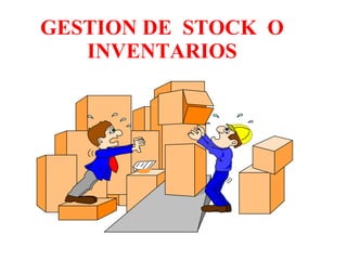GESTION DE  STOCK  O INVENTARIOS 
