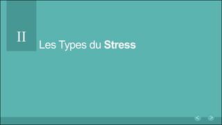 Les Types du Stress
II
 
