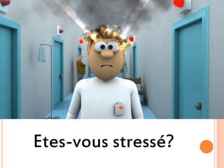 Etes-vous stressé?
 
