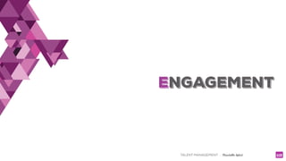 TALENT MANAGEMENT - Christelle Letist 113
ENGAGEMENT
 