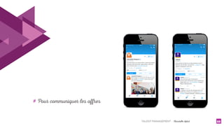 TALENT MANAGEMENT - Christelle Letist 22
# Pour communiquer les offres
 