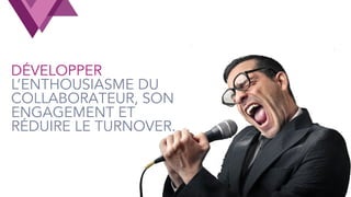 TALENT MANAGEMENT - Christelle Letist 66
DÉVELOPPER
L’ENTHOUSIASME DU
COLLABORATEUR, SON
ENGAGEMENT ET
RÉDUIRE LE TURNOVER.
 