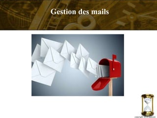copyright 2014 metcom
Gestion des mails
 