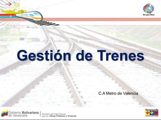 Gestión de Trenes C.A Metro de Valencia 