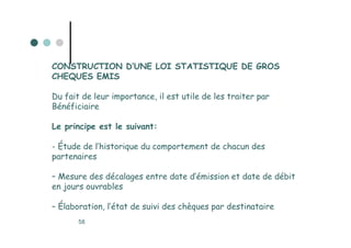 CONSTRUCTION D’UNE LOI STATISTIQUE DE GROS
CHEQUES EMIS

Du fait de leur importance, il est utile de les traiter par
Bénéf...