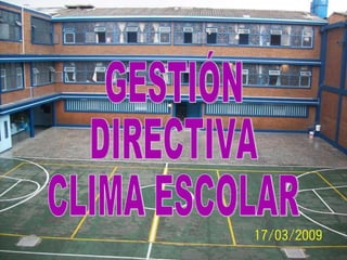 GESTIÓN  DIRECTIVA CLIMA ESCOLAR 