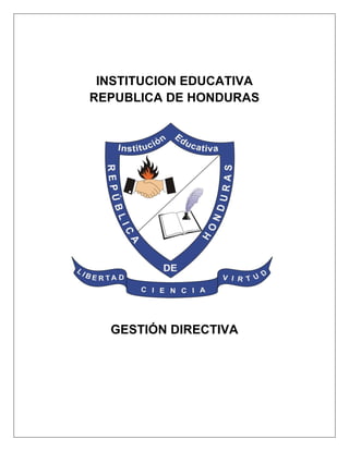 INSTITUCION EDUCATIVA
REPUBLICA DE HONDURAS
GESTIÓN DIRECTIVA
 