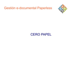 Gestión e-documental Paperless

CERO PAPEL

 