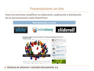 Presentaciones on-line<br />Estas herramientas simplifican la elaboración, publicación y distribución<br />de las presenta...