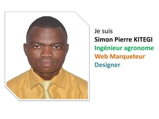 Je suis
Simon Pierre KITEGI
Ingénieur agronome
Web Marqueteur
Designer
 