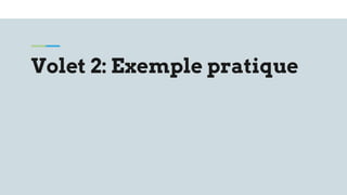 Volet 2: Exemple pratique
 