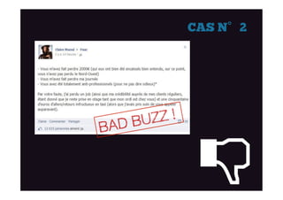 CAS N°2
BAD BUZZ !
 