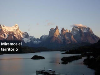 Miramos el
territorio
 