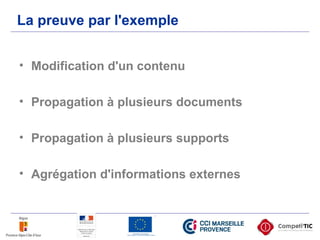 La preuve par l'exemple
• Modification d'un contenu
• Propagation à plusieurs documents
• Propagation à plusieurs supports
• Agrégation d'informations externes
 