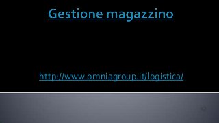 http://www.omniagroup.it/logistica/

 