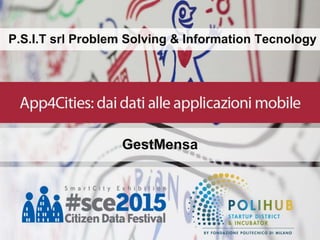 P.S.I.T srl Problem Solving & Information Tecnology
GestMensa
 