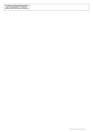 Visto Bueno del Órgano Responsable de
las Convocatorias CAS - Jefe de la
Oficina General de Recursos Humanos
<F4>
F01(IT-OGEPER-MINEDU-01)
Firmado Digitalmente por: WONG VELARDE Carlos Ricardo (FAU20131370998)
Razón: MINEDU
Ubicación: MINEDU
Fecha: 09/01/2017 17:24:58
 