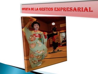 OFERTA DE LA GESTION EMPRESARIAL