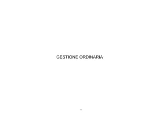 GESTIONE ORDINARIA




         5
 