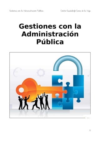 Gestiones con la Administración Pública Centro Guadalinfo Cenes de la Vega 
Gestiones con la 
Administración 
Pública 
1 
 