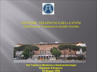 Hot Topics in Medicina e Gastroenterologia Ospedale S.Eugenio  24 Maggio 2008 