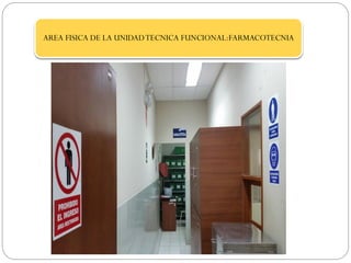 AREA FISICA DE LA UNIDADTECNICA FUNCIONAL:FARMACOTECNIA
 