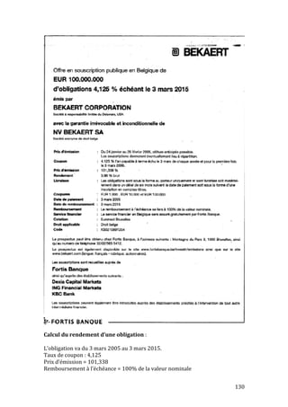 130 
Calcul 
du 
rendement 
d’une 
obligation 
: 
L’obligation 
va 
du 
3 
mars 
2005 
au 
3 
mars 
2015. 
Taux 
de 
coupon 
: 
4,125 
Prix 
d’émission 
= 
101,338 
Remboursement 
à 
l’échéance 
= 
100% 
de 
la 
valeur 
nominale 
 