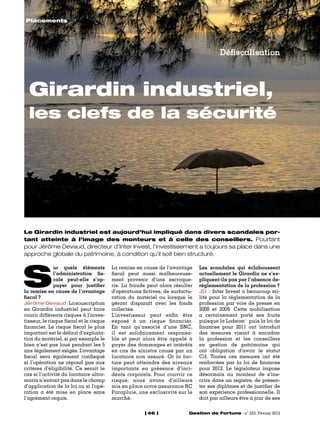 Placements
Placements




                                                                                        Défiscalisation



    Girardin industriel,
    les clefs de la sécurité




Le Girardin industriel est aujourd’hui impliqué dans divers scandales por-
tant atteinte à l’image des monteurs et à celle des conseillers. Pourtant
pour Jérôme Devaud, directeur d’Inter Invest, l’investissement a toujours sa place dans une
approche globale du patrimoine, à condition qu’il soit bien structuré.




S
               ur quels éléments         La remise en cause de l’avantage      Les scandales qui éclaboussent
               l’administration fis-     fiscal peut aussi malheureuse-        actuellement le Girardin ne s’ex-
               cale peut-elle s’ap-      ment provenir d’une escroque-         pliquent-ils pas par l’absence de-
               puyer pour justifier      rie. La fraude peut alors résulter    réglementation de la profession ?
la remise en cause de l’avantage         d’opérations fictives, de surfactu-   JD : Inter Invest a beaucoup mi-
fiscal ?                                 ration du matériel ou lorsque le      lité pour la réglementation de la
Jérôme Devaud : La souscription          gérant disparaît avec les fonds       profession par voie de presse en
en Girardin industriel peut faire        collectés.                            2008 et 2009. Cette mobilisation
courir différents risques à l’inves-     L’investisseur peut enfin être        a certainement porté ses fruits
tisseur, le risque fiscal et le risque   exposé à un risque financier.         puisque la Lodeom(1) puis la loi de
financier. Le risque fiscal le plus      En tant qu’associé d’une SNC,         finances pour 2011 ont introduit
important est le défaut d’exploita-      il est solidairement responsa-        des mesures visant à encadrer
tion du matériel, si par exemple le      ble et peut alors être appelé à       la profession et les conseillers
bien n’est pas loué pendant les 5        payer des dommages et intérêts        en gestion de patrimoine qui
ans légalement exigés. L’avantage        en cas de sinistre causé par un       ont obligation d’avoir le statut
fiscal sera également confisqué          locataire non assuré. Or la fac-      Cif. Toutes ces mesures ont été
si l’opération ne répond pas aux         ture peut atteindre des niveaux       renforcées par la loi de finances
critères d’éligibilité. Ce serait le     importants en présence d’inci-        pour 2012. Le législateur impose
cas si l’activité du locataire ultra-    dents corporels. Pour couvrir ce      désormais au monteur de s’ins-
marin n’entrait pas dans le champ        risque, nous avons d’ailleurs         crire dans un registre, de présen-
d’application de la loi ou si l’opé-     mis en place notre assurance RC       ter ses diplômes et de justifier de
ration a été mise en place sans          Parapluie, une exclusivité sur le     son expérience professionnelle. Il
l’agrément requis.                       marché.                               doit par ailleurs être à jour de ses

	                                                       46             Gestion de Fortune  n° 223- Février 2012
 