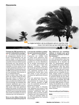 Placements
La réglementation de la profession est en marche mais
nous n’en sommes qu’aux balbutiements
Comment les CGP peuvent-ils s’as- n’ont pas été contrôlés au préala- Que diriez-vous aux conseillers
surer de l’authenticité du montage ? ble par l’administration fiscale ? méfiants et trompés pour qu’ils
JD : Le monteur doit faire preuve JD : Même si l’éligibilité de préconisent à nouveau du Girar-
de transparence absolue. Le vé- l’opération est validée dans din industriel ?
hicule d’investissement est par le cadre d’une opération avec JD : Le Girardin industriel est
nature risqué, il est donc néces- agrément, la remise en cause de un outil exclusivement fiscal qui
saire de mettre à la disposition du la réduction d’impôt est toujours est pertinent dans le contexte de
conseiller et de ses clients tous les possible en cas de défaillance durcissement de la fiscalité. En
documents qui vont pouvoir les de la société ultra-marine qui dépit du plafonnement spécifi-
rassurer. Au sein d’Inter Invest, le n’est en effet pas à l’abri d’un que et global des niches fiscales,
conseiller va avoir accès via son éventuel problème financier. l’investissement offre des renta-
compte partenaire internet à tou- Un écueil qui prend encore plus bilités toujours aussi attractives
te une batterie d’informations sur d’importance dans les montages et ce, dès l’année qui suit la sous-
les SNC souscrites par ses clients, avec agrément puisque la re- cription. Cette réduction one shot
sur les locataires ultra-marins et qualification fiscale peut alors permet alors au conseiller de mo-
sur le matériel financé. être totale, ce qui n’est pas le duler chaque année le montant
Dans le même ordre d’idée, l’ab- cas dans les opérations de plein de l’investissement en fonction de
sence du monteur dans les Dom- droit. la situation fiscale de son client,
Com doit attirer la méfiance du Pour ces opérations d’un mon- sachant que le ticket d’entrée est
CGP. Etre présent sur place per- tant beaucoup plus faible, la relativement accessible, dès 5 000
met au monteur de vérifier la véra- mutualisation du risque est en euros pour nos produits. Enfin, no-
cité du montage. Le conseiller doit effet assurée puisque la SNC tre produit G3F garantit à l’inves-
s’assurer également que le four- loue les matériels productifs à tisseur de bénéficier de sa réduc-
nisseur est expérimenté et qu’il a plusieurs locataires. tion d’impôt quoi qu’il arrive, tous
déjà mené à bien des opérations Autre point faible, le Girardin les risques fiscaux et financiers
jusqu’à leur terme. Il n’est pas trop avec agrément est soumis à des étant couverts.
compliqué de trouver les monteurs contraintes supplémentaires. Le
qui ont eu par le passé des ennuis locataire ultra-marin doit par Propos recueillis par Lucie Portejoie n
avec le fisc ou la justice et ceux au exemple créer un certain nombre
contraire qui n’en ont jamais eu. d’emplois qu’il doit respecter tout Note
au long du montage même en (1) a loi pour le développement éco-
L
Est-ce un bon réflexe d’éviter les cas de dégradation de l’activité nomique des Outre-Mer a été votée
dossiers sans agrément puisqu’ils économique. en 2009
48 Gestion de Fortune n° 223- Février 2012