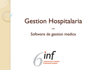 Gestion Hospitalaria
–
Software de gestion medica
 