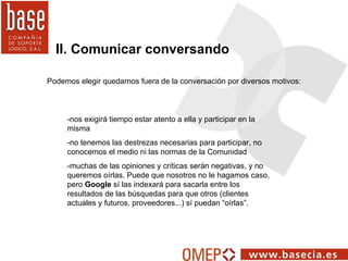 II. Comunicar conversando -nos exigirá tiempo estar atento a ella y participar en la misma -no tenemos las destrezas neces...