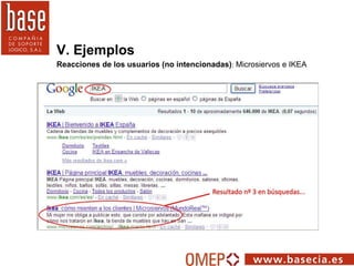 V. Ejemplos Reacciones de los usuarios (no intencionadas) :  Microsiervos e IKEA 