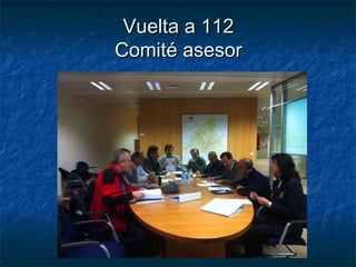 Vuelta a 112Vuelta a 112
Comité asesorComité asesor
 