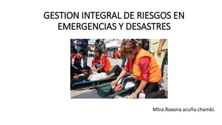 GESTION INTEGRAL DE RIESGOS EN EMERGENCIAS Y DESASTRES ULTIMOO.pdf