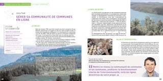 La communauté s’est appuyée sur des prestataires externes
                                                                                                                                 pour les études préliminaires, la conception des cahiers des
                                                                                                                                 charges, le développement technique de l’Extranet, la for-
                                                                                                                                 mation, la maintenance, ainsi que l’hébergement de
                                                                                                                                 l’application elle-même. Pour accompagner les personnels
                                                                                                                                 de Jura Sud, un cycle de formation a été engagé dès 2003 ; 4
                                                                                                                                 étapes-clés : « Découverte de l’Internet », « Courrier électro-
                                                                                                                                 nique », « Extranet: mode d’emploi » et des séances de forma-
                                                                                                                                 tion spécifiques aux élus. Aujourd’hui, une personne est en
                                                                                                                                 charge de la sensibilisation et de la formation des secrétaires
                                                                                                                                 de mairie et des élus, assurant également la hotline télé-
                                             Dans les années 1990, Jura Sud connaît une forte croissance de ses                  phonique. Côté financement, 30 000 euros ont été investis sur
                                             effectifs, passant de 2 à 16 agents en dix ans. Dans le même temps, le              ce projet (dont 40 % subventionnés par le Fonds National
                                             nombre de compétences déléguées à la communauté de communes                         d            ’          A              i          d           e
                                             s’accroît. En 2003, l’idée de mettre en œuvre un Extranet collaboratif              au Développement des Territoires). Les coûts de fonction-
                                             voit le jour. C’est aujourd’hui chose faite, avec un outil qui autorise :           nement (hors personnel dédié) s’élèvent à 5 000 euros par an.
                                             • la gestion électronique des documents administratifs (délibérations,
                                             comptes-rendus, PV, statuts, convocations) ;
                                             • l’accès à un centre de ressources documentaires (rapports, études,
                                             Journal officiel, modèles de documents, photothèque, etc.) ;
                                             • l’accès à des outils collaboratifs (agenda partagé, annuaire, gestion                                                                   Si l’Extranet est aujourd’hui parfaitement utilisé par les agents de
                                             des disponibilités des équipements communautaires, etc.) ;                                                                                la communauté, la principale difficulté a été de diffuser ces nou-
     Gestion interne des collectivités Le travail collaboratif




                                             • la gestion des droits (accès à certains partenaires).                                                                                   velles pratiques de travail. Quelques communes sont toujours un
                                                                                                                                                                                       peu réticentes, principalement celles ne disposant pas encore du
                                                                                                                                                                                       haut débit, et force est de constater que les élus tardent à adop-
                                                                                                                                                                                       ter cet outil… Enfin, après quelques mois d’utilisation, deux nou-
                                                                                                                           LA MISE EN ŒUVRE




                                                                                                                                                                                       veaux éléments ont été ajoutés aux domaines d’intervention de
                                                                                                                                                                                       l’Extranet : un module de gestion des congés payés et un obser-
                         Jura Sud




                                                                                                                                                                                       vatoire du logement.
                         GÉRER SA COMMUNAUTÉ DE COMMUNES




                                             Située au cœur du Parc Naturel Régional du Haut-Jura, la communauté
                                             de communes « Jura Sud, pays de l’enfant » cultive une double tradi-
                         EN LIGNE




                                             tion, à la fois industrielle - plus de 100 entreprises y sont implantées,
                                             dont quelques fleurons du jouet (Smoby-Berchet, Vilac) et du plastique
                                             (Bourbon, Millet) - et touristique – lac de Vouglans, site archéologique
                                             de Villards-d’Héria, etc. Dès 2001, face à l’augmentation du volume des
                                             missions intercommunautaires, les agents de Jura Sud engagent une
     FICHE                              LE PROJET




                                             réflexion sur la mise en place d’un outil de travail. Objectif : rationali-
                                             ser le fonctionnement interne de la collectivité et simplifier le travail
     D?IDENTITE




                                             avec les communes adhérentes afin de renforcer le « partage de
                                             l’intercommunalité ». Différentes études et analyses sont menées en
     Statut de la collectivité :




                                             2001-2002 afin d’évaluer les besoins, et, parallèlement, l’ensemble des
     Communauté de communes




                                             communes sont équipées de PC et les personnels formés.
     Nombre de communes
     regroupées : 17
     Nombre d’habitants : 7 238
     Contexte territorial :
                                                                                                                                                                              BILAN ET PERSPECTIVES
     Territoire rural de moyenne
     montagne à forte tradition
     industrielle (plasturgie, jouet)
     et touristique (Parc Naturel
     Régional, lacs et patrimoine)
     Contact :
     info@jurasud.net
                                        LES ENJEUX

                                                                                                                            Claude Benier-Rollet
                                                                                                                            Maire de Charchilla, Vice-Président de la communauté de communes,
                                                                                                                            en charge de la communication et des TIC




                                                                                                                           “     Mettre en réseau la communauté de communes
                                                                                                                            et les communes, améliorer le fonctionnement
                                                                                                                            interne de l’intercommunalité, voilà les lignes
                                                                                                                            directrices de notre projet.
40
                                                                                                                                                                              “                                                                               41
 