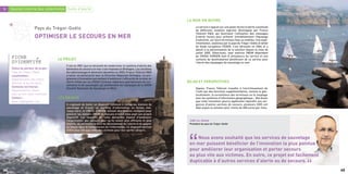 Le service s’appuie sur une plate-forme d’alerte constituée
                                                                                                                         de différents modules logiciels développés par France
                                                                                                                         Télécom R&D, qui favorisent l’utilisation des messages
                                                                                                                         d’alerte vocaux pour prévenir immédiatement l’équipage
                                                                                                                         d’astreinte, sur leurs terminaux fixes ou mobiles. Une expé-
                                                                                                                         rimentation, soutenue par le pays du Trégor-Goëlo et dotée
                                                                                                                         de fonds européens FEDER, s’est déroulée en 2004 et a
                                                                                                                         abouti à la pérennisation de la solution depuis le mois de
                                                                                                                         juillet 2005. Désormais, sept stations SNSM dépendant
                                                                                                                         du CROSS CORSEN (soit 8 utilisateurs du service et une
                                                                                                                         centaine de destinataires) bénéficient de ce service pour
                                                                                                                         l’alerte des équipages de sauvetage en mer.
                                         C’est en 2001 que la nécessité de moderniser le système d’alerte des
                                         bénévoles du secours en mer s’est imposée en Bretagne. Les solutions
                                         de radiomessagerie devenant obsolètes en 2003, France Télécom R&D
                                         a lancé, en partenariat avec la Direction Régionale Bretagne, un pro-
                                         gramme d’innovation permettant d’améliorer l’efficacité de la mise en
                                         alerte initiée par les CROSS (Centres régionaux opérationnels de sur-
                                         veillance et de sauvetage), qui préviennent les équipages de la SNSM
                                         (Société Nationale de Sauvetage en Mer).                                        Depuis, France Télécom travaille à l’enrichissement de
                                                                                                                         l’outil par des fonctions supplémentaires, comme la géo-
                                                                                                                         localisation, la surveillance des terminaux ou le couplage
     Gestion interne des collectivités Outils d’alerte




                                                                                                                         avec les systèmes d’information géographique… Nul doute
                                                                                                                         que cette innovation pourra également répondre aux exi-
                                         Il s’agissait de tester un dispositif commun à toutes les stations de           gences d’autres services de secours, plusieurs SDIS ont
                                         sauvetage et d’avoir un système d’information en temps réel.                    déjà acquis la solution pour moins de 600 euros par mois.
                                                                                                                   LA MISE EN ŒUVRE




                                         Jusqu’alors, le CROSS CORSEN utilisait des moyens multiples pour
                                         prévenir les stations SNSM et chacune d’entre elles avait son propre
                       Pays du Trégor-Goëlo




                                         dispositif. Les objectifs de cette démarche étaient d’améliorer
                                         l’organisation des secours pour qu’ils soient plus efficaces et plus
                       OPTIMISER LE SECOURS EN MER




                                         réactifs, de permettre le suivi du déroulement de l’alerte et de gagner
                                         du temps dans la transmission de l’information. Ce dispositif permet
                                         d’être plus vite aux côtés des victimes pour leur porter secours.
     FICHE                           LE PROJET
     D?IDENTITE
     Statut du porteur de projet :
     Pays du Trégor-Goëlo
     Localisation :
     Départements des Côtes-
     d’Armor et du Finistère                                                                                       BILAN ET PERSPECTIVES
     Contexte territorial :
     Départements côtiers
     avec un fort trafic maritime
     Contact :                       LES ENJEUX
     www.tregorgoelo.com




                                                                                                                    Joël Le Jeune
                                                                                                                    Président du pays du Trégor-Goëlo




                                                                                                                   “    Nous avons souhaité que les services de sauvetage
                                                                                                                    en mer puissent bénéficier de l’innovation la plus pointue
                                                                                                                    pour améliorer leur organisation et porter secours
                                                                                                                    au plus vite aux victimes. En outre, ce projet est facilement
                                                                                                                    duplicable à d’autres services d’alerte ou de secours.
44
                                                                                                                                                                                        “   45
 