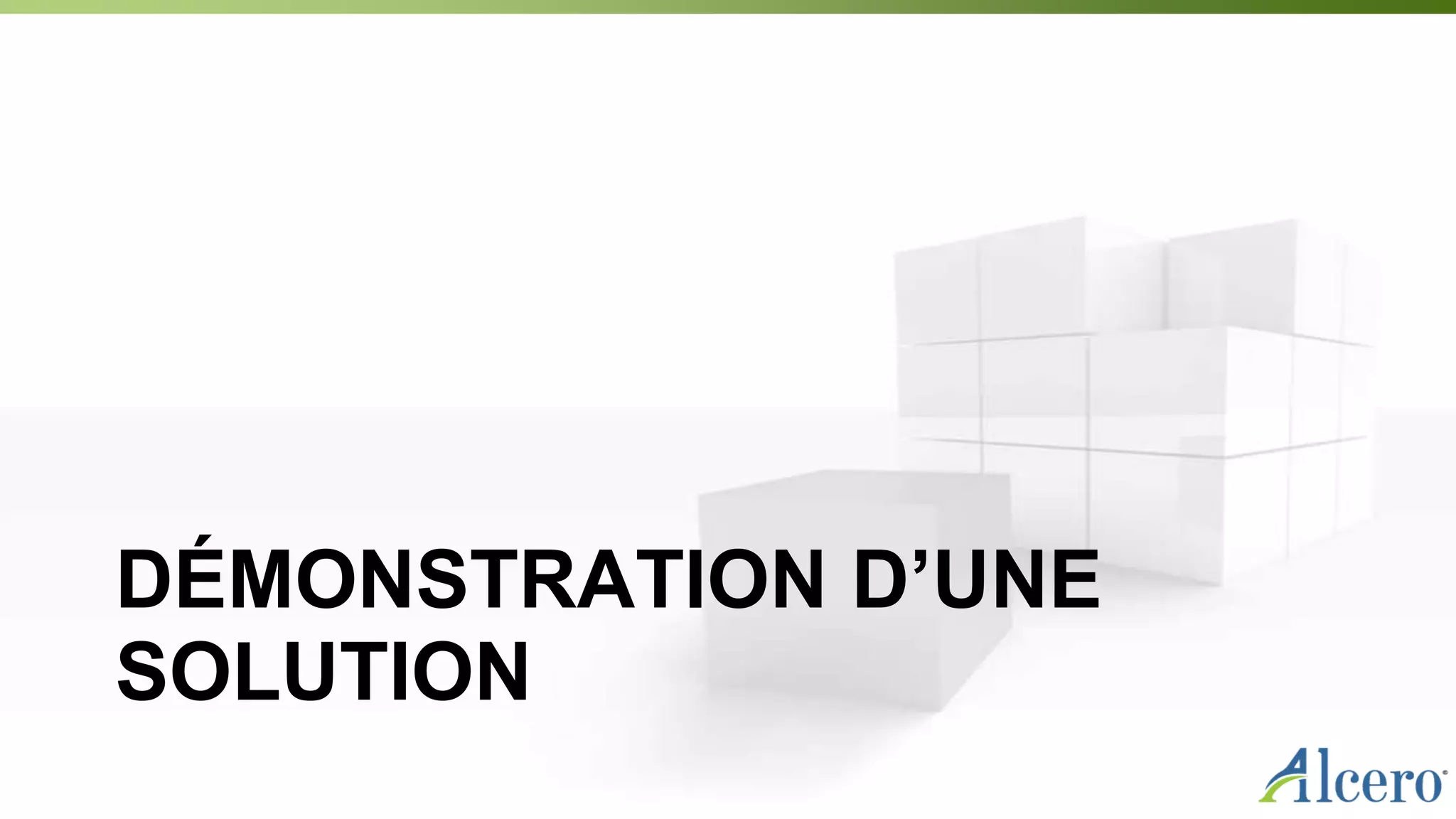 DÉMONSTRATION D’UNE
SOLUTION
 