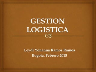 Leydi Yohanna Ramos Ramos
Bogota, Febrero 2015
 