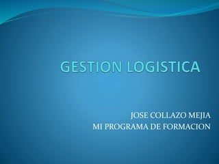 JOSE COLLAZO MEJIA
MI PROGRAMA DE FORMACION
 