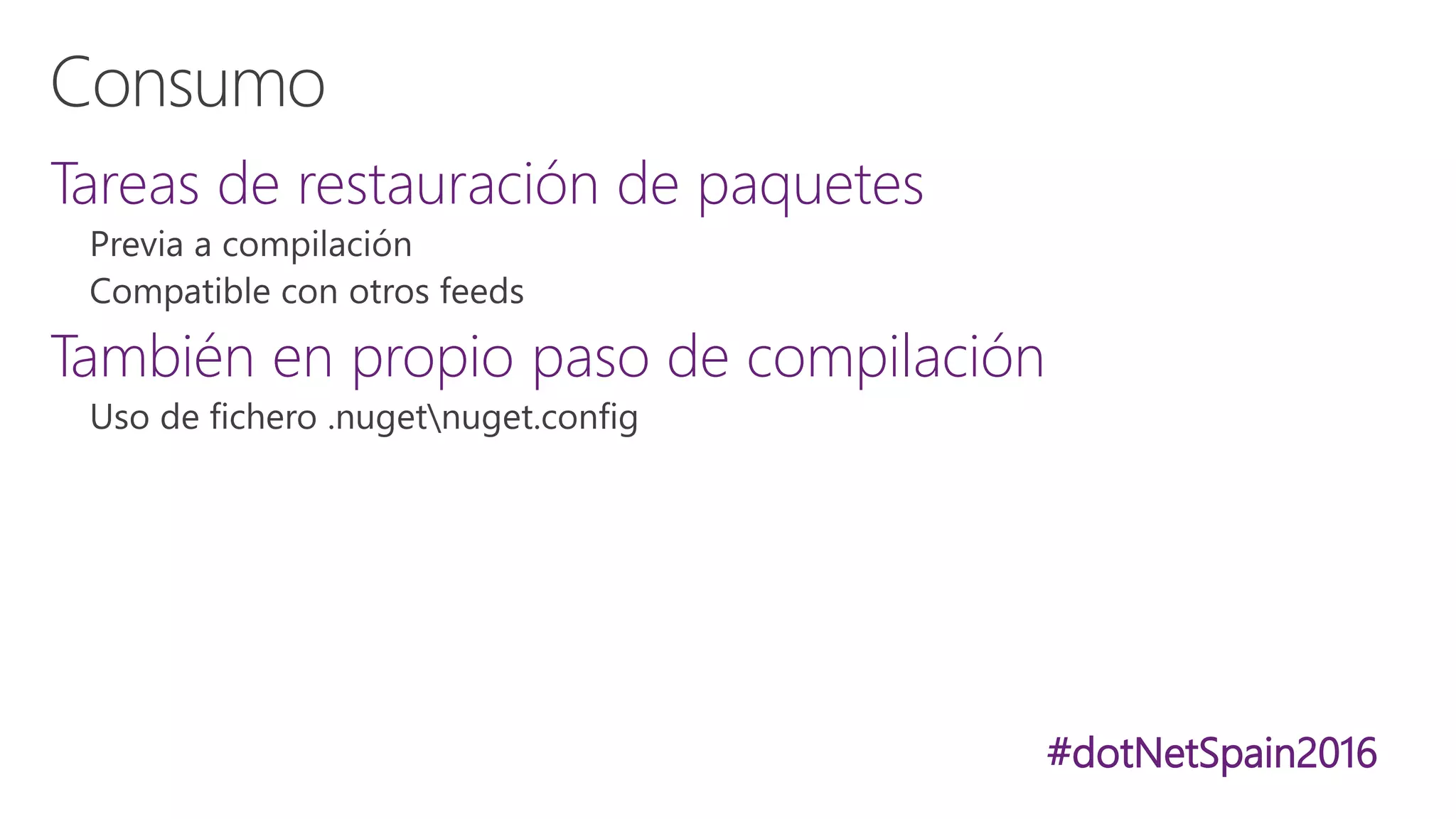 #dotNetSpain2016
Tareas de restauración de paquetes
También en propio paso de compilación
 