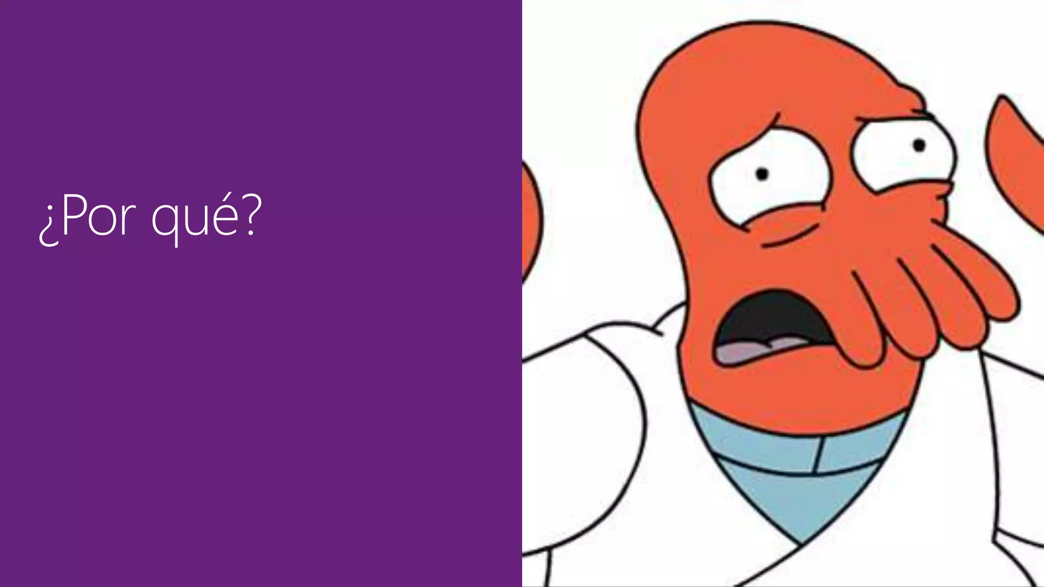 ¿Por qué?
 