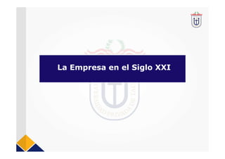 La Empresa en el Siglo XXI
 