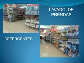 LAVADO DE
PRENDAS

DETERGENTES.

 