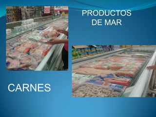 PRODUCTOS
DE MAR

CARNES

 