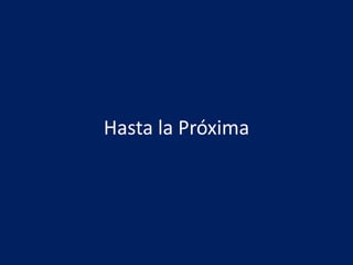 Hasta la Próxima
 