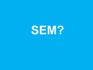 SEM? 