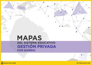 Gestión Privada por Barrio - Mapas del Sistema Educativo