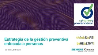 Estrategia de la gestión preventiva
enfocada a personas
6 de Octubre, 2017- Madrid
 