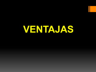 VENTAJAS
 